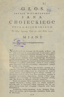 Głos Jasnie Wielmoznego Jana Choieckiego Posła Kiiowskiego Na Sessyi Seymowey Dnia 15. 7bris Roku 1791. Miany