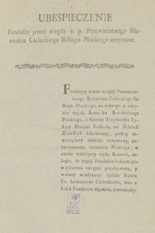 Ubespieczenie Funduszu przez niegdy s. p. Przewielebnego Hieronima Cieleckiego Biskupa Płockiego uczynione