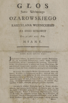 Głos Jaśnie Wielmożnego Ozarowskiego Kasztelana Woynickiego Na Sessyi Seymowey Dnia 30. 9bris 1789. Roku Miany