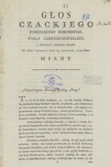 Głos Czackiego Podczaszego Koronnego, Posła Czerniechowskiego : z okoliczności urządzenia Starostw, Na Sessyi Seymowey Dnia 24. Listopada, 1791 Roku Miany