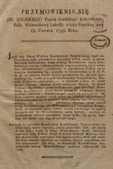 Przymowienie Się JW. Zaleskiego Pisarza Grodzkiego Łukowskiego, Posła Woiewództwa Lubelsk: w Izbie Poselskiey dnia 18. Czerwca 1793. Roku