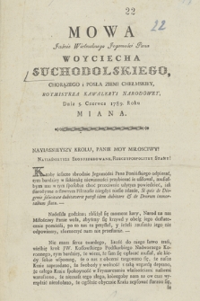 Mowa Jaśnie Wielmożnego Jegomości Pana Woyciecha Suchodolskiego, Chorążego i Posła Ziemi Chełmskiey, Rotmistrza Kawaleryi Narodowey, Dnia 5. Czerwca 1789. Roku Miana