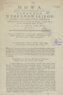 Mowa Jasnie Wielmoznego Jmci Pana Ignacego Wybranowskiego Stolnika I Posła Woiewodztwa Lubelksiego w Materyi uwolnionego od Straży i na Kaucyą wziętego Xięcia Adama Ponińskiego Podsk: W. Kor. Dnia 30. Marca 1790. Roku. Miana