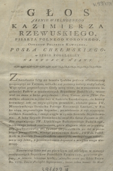 Głos Jasnie Wielmoznego Kazimierza Rzewuskiego, Pisarza Polnego Koronnego, [...] Posła Chełmskiego w Izbie Poselskiey Na Rugach Miany