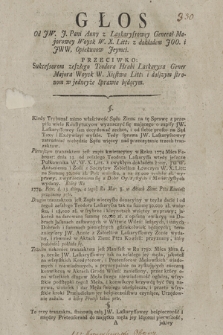 Głos od JW. J. Pani Anny z Laskarysowey Generał-Majorowey Woysk W. X. Litt. z dokładem JOO. i JWW. Opiekunów Jeymci Przeciwko Sukcessorom zeszłego Teodora Hrabi Laskarysa Gener Majora Woysk W. Xięstwa Litt: i dalszym stronom w jedneyże Sprawie będącym