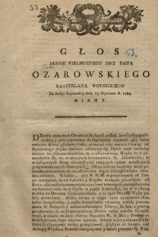 Głos Jasnie Wielmoznego Jmci Pana Ozarowskiego Kasztelana Woynickiego Na Sessyi Seymowey Dnia 15. Stycznia 1789. Miany