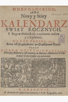 Emerologeion Abo Nowy y Stary Kalendarz Swiąt Rocznych, Y Biegow Niebieskich : z wyborem czasow y z Aspektami Na Rok Panski, 1671 [...]