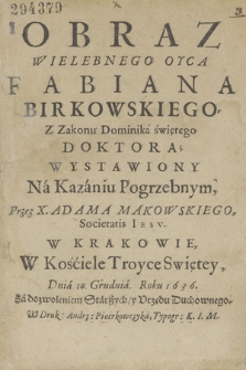 Obraz Wielebnego Oyca Fabiana Birkowskiego Z Zakonu Dominika świetego Doktora Wystawiony Na Kazaniu Pogrzebnym