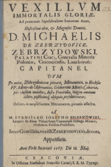 Vexillvm immortalis gloriae ad perennem sepulchralium honorum aram [...] Michaelis [...] Zebrzydowski, palatini Crac[oviensis], [...] dvm eiusdem manibus iusta funeralia [...] persoluerentur [...]