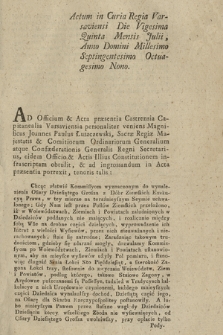 Actum in Curia Regia Varsaviensi Die Vigesima Quinta Mensis Julii Anno Domini Millesimo Septingentesimo Octuagesimo Nono : [Inc.:] Chcąc ułatwić Kommissyom wyznaczonym do wynalezienia Ofiary Dziesiątego Grosza z Dóbr Ziemskich Exekucyą Prawa [...]