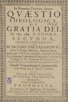 Qvaestio theologica De gratia Dei ex 1ma, 2dae D[ivi] Thomae, secvnda prioris contermina