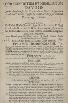 Cor Contritum Et Humiliatum Davidis, Arcis Grodnensis & Grodnensium Ducis Legionum Forti Andreæ Equitis Mazoviæ (2) armatura Potentiq[ue] Brachio a superis vero despectum Perillustri ... Iuventute Collegij Grodnensis Societatis Iesu sub Izaikovianis (3) armis inter Passionis Dominicæ ferias contrito Auditori Intragicum deductum Aspectnm