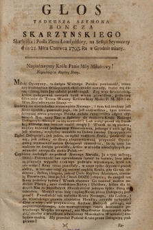 Głos Tadeusza Szymona Boncza Skarzynskiego Skarbnika i Posła Ziemi Łomżynskiey Na Sessyi Seymowey Dnia 21. Mśca Czerwca 1793. Ru w Grodnie miany