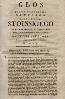 Głos Jasnie Wielmoznego Xawerego Na Stoięszynie Stoinskiego Kawalera Orderu S. Stanisława, Posła z Wojewodztwa Lubelskiego, Na Sessyi Seymowey Dnia 17 Augusta 1793 Roku w Grodnie Miany