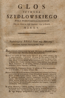 Głos Szymona Szydłowskiego Posła Woiewodztwa Płockiego Dnia 20. Lipca na Sessyi Seymowey 1793. w Grodnie Miany