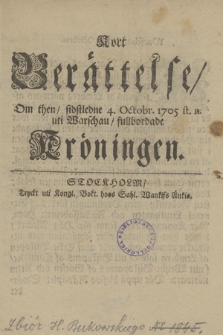 Kort Berättelse, Om then, sidstledne 4. Octobr. 1705 st.n. uti Warschau, fullbordade Kröningen