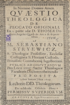 Qvæstio Theologica De Peccato Originali, Ex 1. parte 2dæ D. Thomæ Doctoris Angclici Quæst. 81. Art. 1. & sequentibus