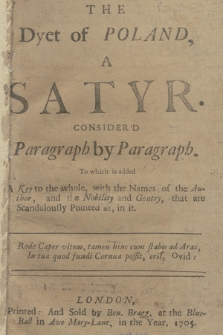 The Dyet of Poland : A Satyr Consider'd Paragraph by Paragraph, To which is added A Key to the whole, with the Names of the Author, and the Nobility and Gentry, that are Scandalously Pointed at, in it