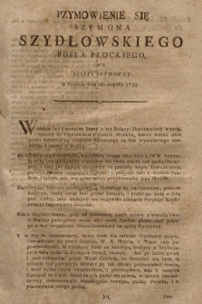 Przymowienie Się Szymona Szydłowskiego Posła Płockiego Na Sessyi Seymowey w Grodnie dnia 28. Augusta 1793