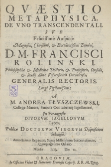 Qvæstio Metaphysica De Vno Transcendentali : Svb Felicissimis Auspicijs D. M. Francisci Rolinski [...] Generalis Rectoris [...]