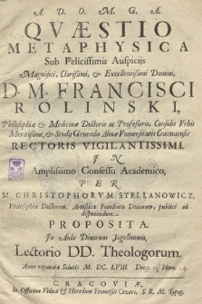 Qvæstio Metaphysica : Sub Felicissimis Auspiciis [...] D. M. Francisci Rolinski [...] Rectoris Vigilantissimi