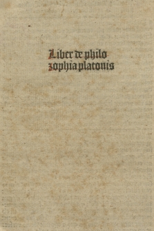 Liber de philosophia Platonis. Praec. Marsilius Ficinus: Argumentum in librum Platonis de philosophia