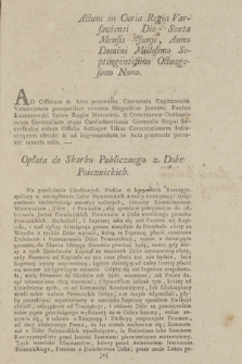 Actum in Curia Regia Varsaviensi Die Sexta Mensis Junji, Anno Domini Millesimo Septingentesimo Octuagesimo Nono : [Incipit] Opłata do Skarbu Publicznego z Dóbr Poiezuickich