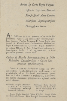 Actum in Curia Regia Varsaviensi Die Vigesima Secunda Mensis Junii, Anno Domini Millesimo Septingentesimo Octuagesimo Nono : [Incipit] Opłata do Skarbu Rzeczypospolitey z Dóbr Kościołom Dyssydentskim i Greko-Nieunickim applikowanych