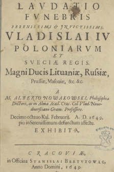 Lavdatio Fvnebris Serenissimi & Invictissimi, Vladislai IV Poloniarvm Et Sveciæ Regis [...]