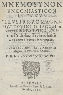 Mnemosynon Encomiasticon In Fvnvs Illvstris Ac Magnifici Domini, D. Iacobi A Gawroni Pretficii, Palatini Podoliæ, Trębowlensis &c. Capitanei, Hæredis in Saranca &c