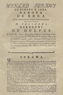 Wykład Sprawy Ze Strony W. Jana Barona de Brea Jego Cessarskiey Mosci Konsiliarza Przeciwko W. Felixowi Baronowi de Dulfus