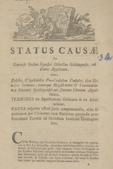 Status Causæ Pro Generoso Ordine Equestri Districtus Goldingensis, uti Parte Appellante Contra Nobiles, & Spectabiles Pro-Consulem Consules, tùm Honestos Tribunos, totumque Magistratum & Comminitatem Civitatis Goldingensis, uti Partem Citatam Appellatam...