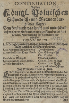 Continuation Auß dem Koenigl. Polnischen Schwedisch=und Brandenburgischen Lager, : Benebenst auch was sonste[n] aus unterschiedlichen Orten einkommen, und zwischen beyderseits Armeen Hauptsachliches und denckwuerdig vorgelauffen. Anno M. DC. LVI.