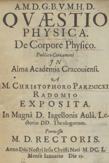Qvæstio Physica, De Corpore Physico : Publico Certamini Jn Alma Academia Cracouiensi