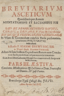 Breviarivm Asceticvm : Quotidianis per Annum Meditationibvs Et Lectionibvs Piis de Deo, Et Perfectionibvs Divinis Christi, ac Deiparæ V. Vita & Excellentia Stvdioqve Perfectionis Christianæ [...] P. 3-4