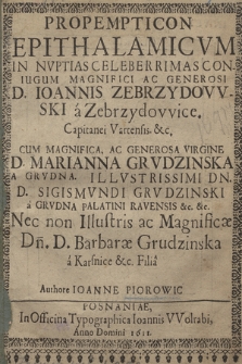 Propempticon Epithalamicvm In Nvptias [...] D. Ioannis Zebrzydovvski [...] Cum [...] D. Marianna Grvdzinska [...]