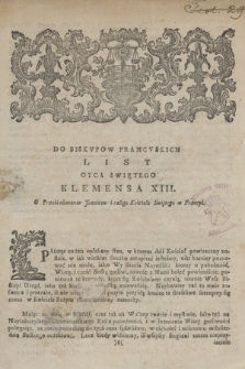 Do Biskvpow Francuskich List Oyca Swiętego Klemensa XIII. O Prześladowaniu Jezuitow i całego Kościoła Swiętego w Francyi : [Explicit:] Dan w Rzymie dnia 9. Lipca Roku 1762