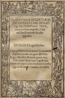 Cl. Clavdiani Aegyptii [...] Libri De Raptv Proserpinae Tres : emendatissime impressi, Cum eiusdem Poetæ uita in calce apposita