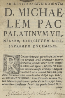 Suppetiæ Militares ex Divis Polonæ Lituanæq[ue] Gentis Tutelaribus, nec non Sanctis Militibus Scriptae & [...] Michaeli Pac Palatino Vilnensi Supremo M. D. L. Exercituum Duci [...] oblatæ