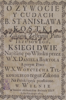 O Zywocie Y Cudach B. Stanisława Kostki [...] Księgi Dwie