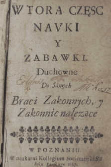 Navki Y Zabawki Duchowne. Cz. 2, Do Samych Braci Zakonnych, y Zakonnic nalezące