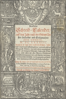 Krackawer Schreib-Calender, auff das Jahr nach der Geburt Unsers [...] Jesu Christi M. DC. LXXXIII. : Welches ist das dritte nach dem Schalt-Jahr, und das I. nach dem Einkömlingsschein forderist auf das Marggrafft[hum] Mähren, dan auch andere angräntzende Länder: als Hungarn, Böheimb, Oesterreich, Schlesien, &c. nicht allein mit allen Aspecten [...] wie auch täglicher witterung, und Planetischen Einflüß [...] fleissig beschriben