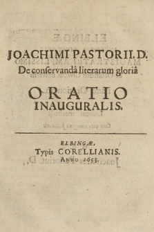 Joachimi Pastorii D. De conservanda literarum gloria Oratio Inauguralis
