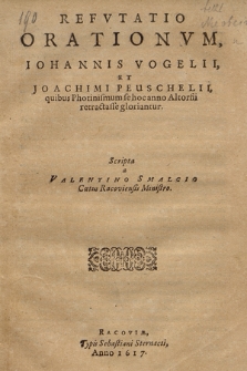 Refvtatio Orationvm Iohannis Vogelii Et Joachimi Peuschelii : quibus Photinismum se hoc anno Altorfii retractasse gloriantur