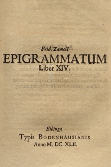Frid. Zameli[i] Epigrammatum Liber XIV
