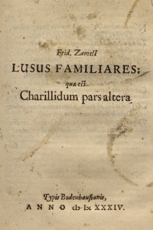 Frid. Zameli[i] Lusus Familiares; quae est Charillidum pars altera