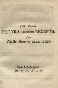 Frid. Zameli[i] Philyra Secundum Recepta Sive Phallosthenes exarmatus