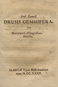 Frid. Zameli[i] Drusis Gemmifera, Sive Gemmarum Elbingensium detectio