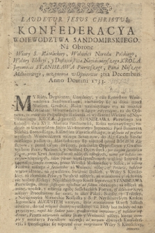 Konfederacya Woiewodztwa Sandomirskiego Na Obrone Wiary S. Katolickiey, Wolności Narodu Polskiego, Wolney Elekcyi, y Dostoieństwa Nayiaśnieyszego Krola ... Stanisława Pierwszego ... uczyniona w Opatowie 3tia Decembris Anno Domini 1733