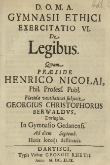 Gymnasii Ethici Exercitatio VI. : De Legibus. Qvam Præside Henrico Nicolai [...]